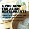5 Pho-king Fabulous Asian Restaurants