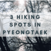 Top 3 Pyeongtaek Hikes